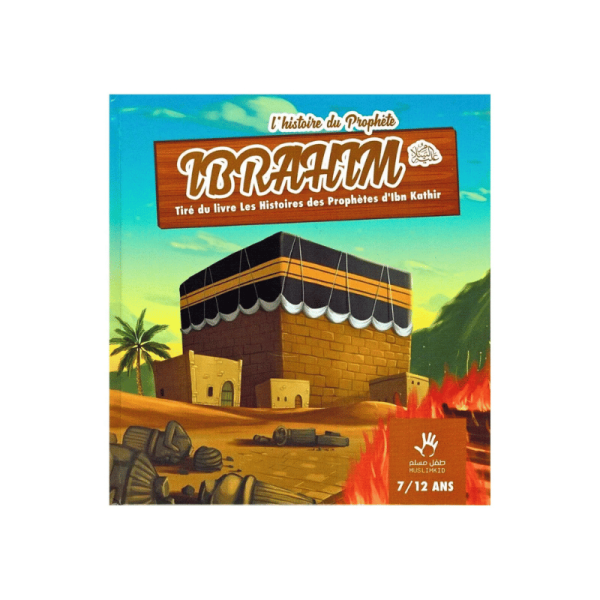L'histoire du prophète IBRAHIM - Muslimkid