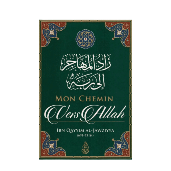 Mon chemin vers Allah - Ibn Qayim Al-Jawziyya;