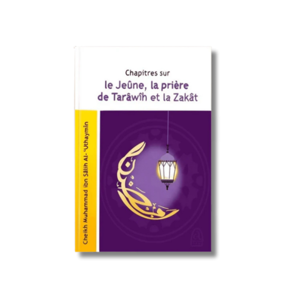Chapitres sur Le jeûne, la prière de tarawih et la zakat - Cheikh Muhammas Salih Al-Uthaymîn