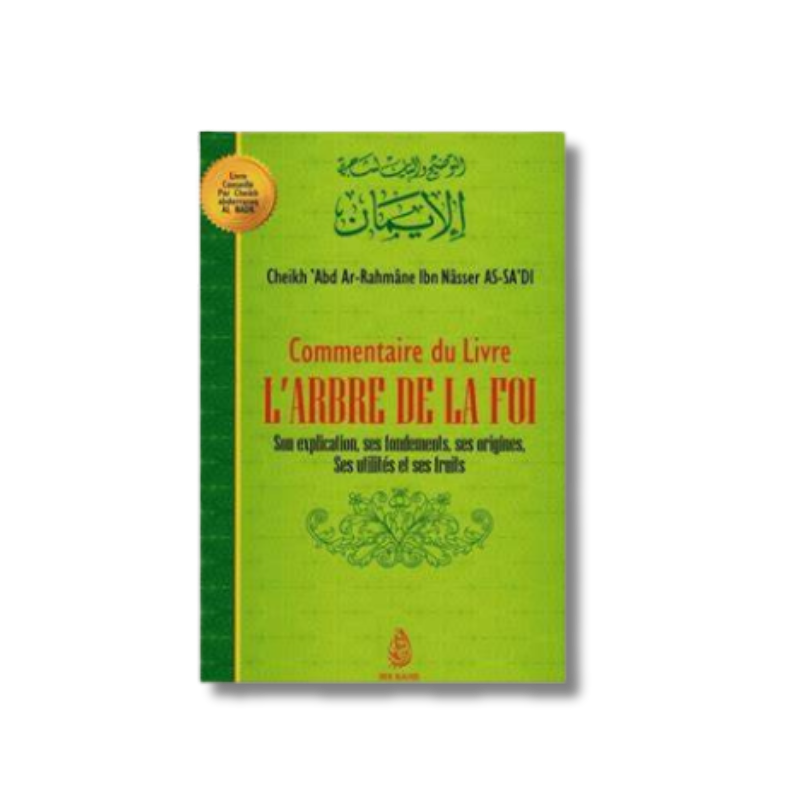 Commentaires du livre L'Arbre de la Foi - Cheikh 'Abd Ar-Rahmâne Ibn Nâsser AS-SA' DI