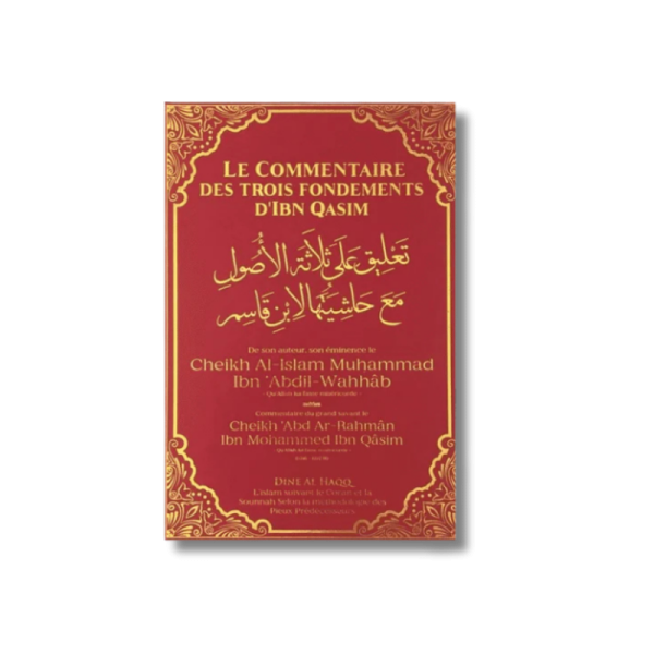 Le Commentaire des 3 fondements d'Ibn Qasim Cheikh Muhammad Ibn Abdil Wahhab
