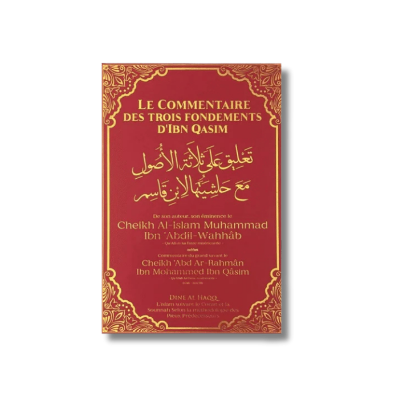 Le Commentaire des 3 fondements d'Ibn Qasim Cheikh Muhammad Ibn Abdil Wahhab