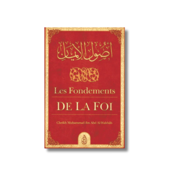 Les fondements de la Foi - Cheikh Mohammed ibn Al-Wahhab