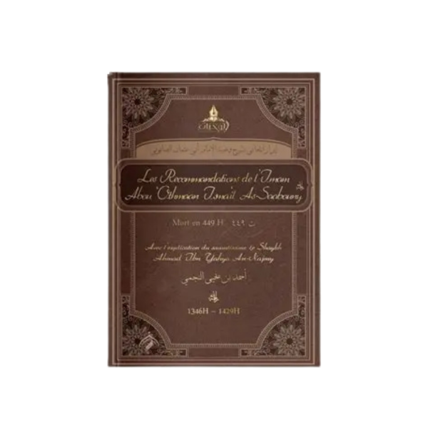 Les recommandations de l'Imam Abou' Othamaan Ismail As-Sabouny - édition AL WAHYAN;