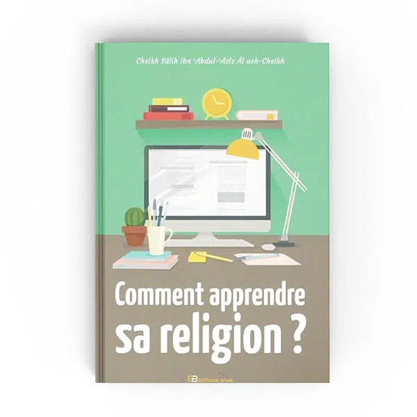 Comment apprendre sa religion ? - Cheikh Salih Ibn Abdul Aziz Al Cheikh