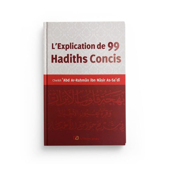 L'explication De 99 Hadiths Concis - édition Anas