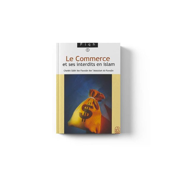 Le commerce et ses interdits - Cheikh Salih Ibn Fawzân Ibn 'Abdullah Al Fawzân